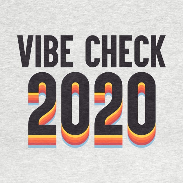 Vibe Check 2020 by artsylab